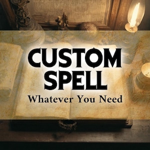 May include: An open antique book with aged, yellowed pages resting on a dark surface. The text CUSTOM SPELL is printed in large, bold black letters, with the smaller text Whatever You Need positioned directly underneath the main title.