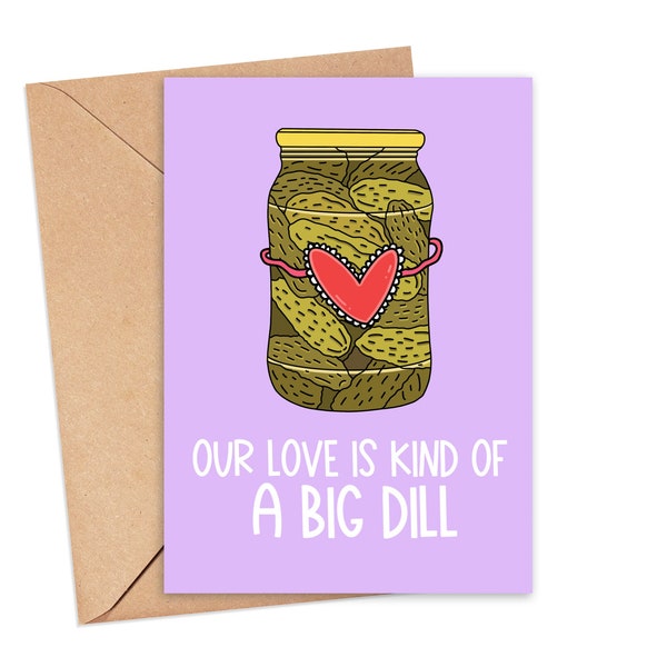 Anniversary Card Husband, Funny Valentines Day Card for Him, Pickle Valentines Day Card, Our Love Is Kind of A Big Dill Pickle, Love Cards