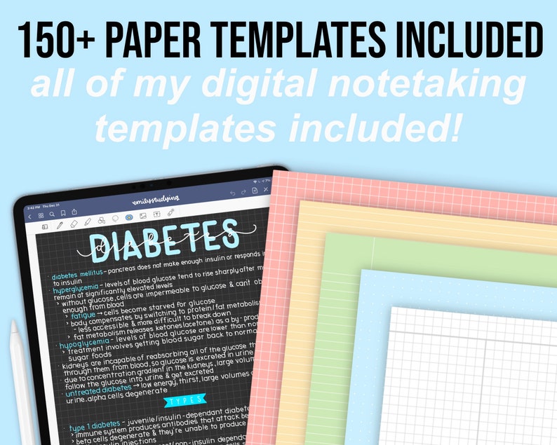 May include: Digital notetaking templates with the text "150+ PAPER TEMPLATES INCLUDED" and "all of my digital notetaking templates included!" A tablet displays notes on diabetes. Pastel-colored paper templates are stacked to the right.