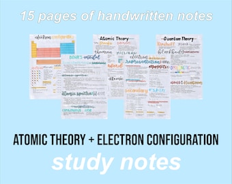 May include: A set of handwritten study notes on atomic theory and electron configuration. The notes are colorful and include diagrams and equations. The title of the notes is "ATOMIC THEORY + ELECTRON CONFIGURATION study notes".