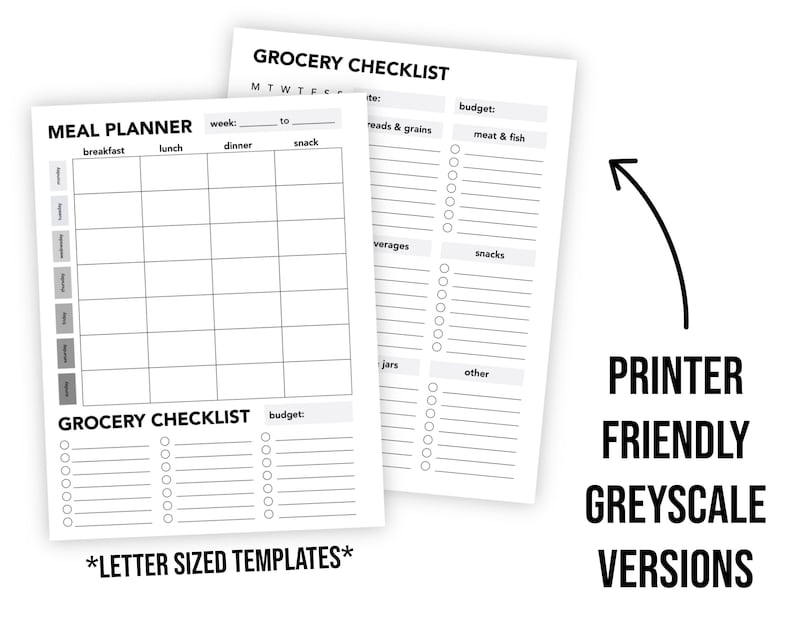 May include: Two printable grocery checklists and a meal planner. The checklists have sections for breads and grains, meat and fish, beverages, snacks, jars, and other. The meal planner has sections for breakfast, lunch, dinner, and snacks. The text "*LETTER SIZED TEMPLATES*" is at the bottom of the page. The text "PRINTER FRIENDLY GREYSCALE VERSIONS" is in the bottom right corner of the image.