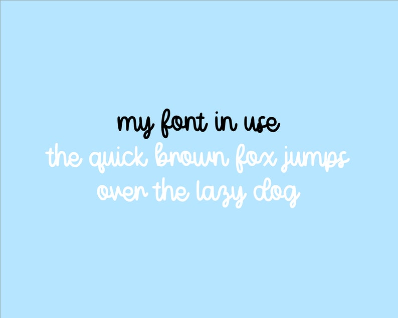 May include: A light blue background with the text "my font in use" in black cursive font and the text "the quick brown fox jumps over the lazy dog" in white cursive font.