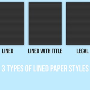 May include: Three different styles of lined paper: lined, lined with title, and legal. The paper is black and white.