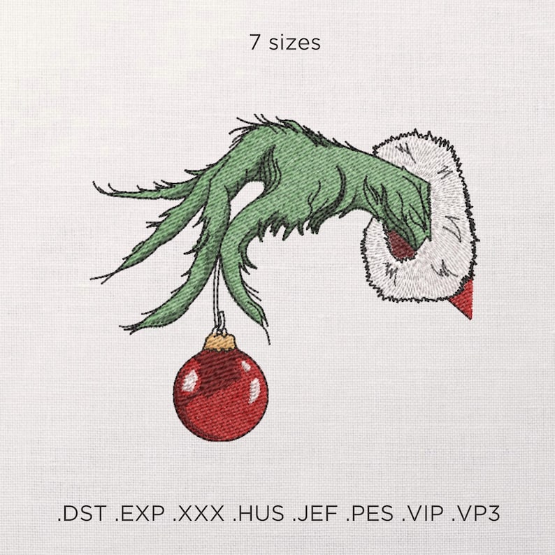 May include: Green Grinch hand holding a red Christmas ornament. The hand is wearing a white fur cuff. The text "7 sizes" and ".DST .EXP .XXX .HUS .JEF .PES .VIP .VP3" are below the image.