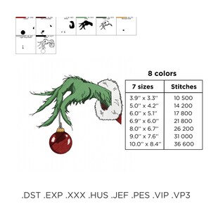 May include: Green Grinch hand holding a red Christmas ornament. The image includes a table with information about the number of colors, sizes, and stitches for the embroidery design. The text on the table reads: 8 colors, 7 sizes, Stitches, 3.9" x 3.3", 10 500, 5.0" x 4.2", 14 200, 6.0" x 5.1", 17 800, 6.9" x 6.0", 21 800, 8.0" x 6.7", 26 200, 9.0" x 7.6", 31 000, 10.0" x 8.4", 36 600. The text at the bottom of the image reads: .DST .EXP .XXX .HUS .JEF .PES .VIP .VP3.