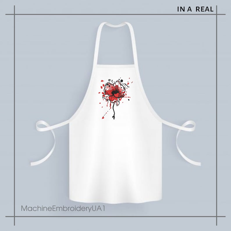 May include: White apron with a red poppy flower design and black paint splatters. The text "IN A REAL" is printed in the top right corner. The text "MachineEmbroideryUA1" is printed in the bottom left corner.