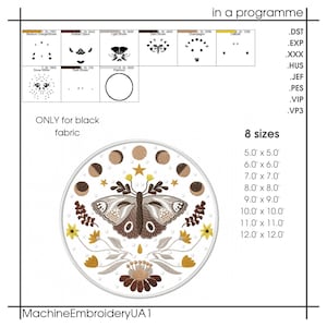 May include: An embroidery design featuring a detailed butterfly with moon phases, flowers, and stars in shades of brown, yellow, and white. The design is circular and includes text indicating it is for black fabric and available in 8 sizes, ranging from 5.0" x 5.0" to 12.0" x 12.0".