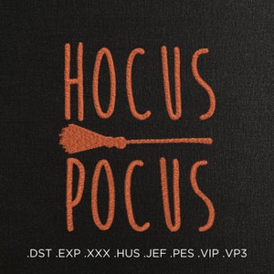 May include: Hocus Pocus embroidery design with a broom and the text "Hocus Pocus" in orange thread on a black background.  .DST .EXP .XXX .HUS .JEF .PES .VIP .VP3