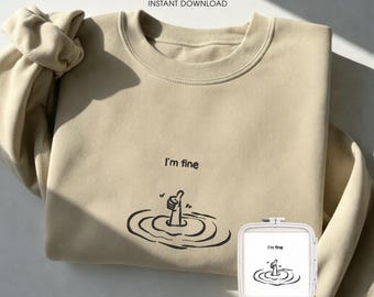 Sarcastic Minimal Sweatshirt Design, I'm Fine Embroidery Design, Funny Quote Machine Embroidery File, Instant Download PES DST JEF
