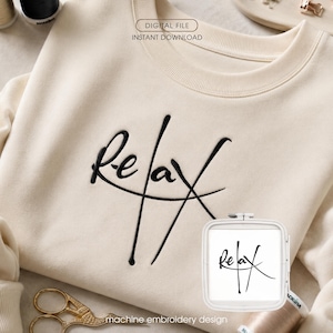 May include: A cream-colored crewneck sweatshirt featuring black machine embroidery of the word relax in a stylized script font. The text DIGITAL FILE INSTANT DOWNLOAD is visible at the top, and a square embroidery hoop is shown in the corner.