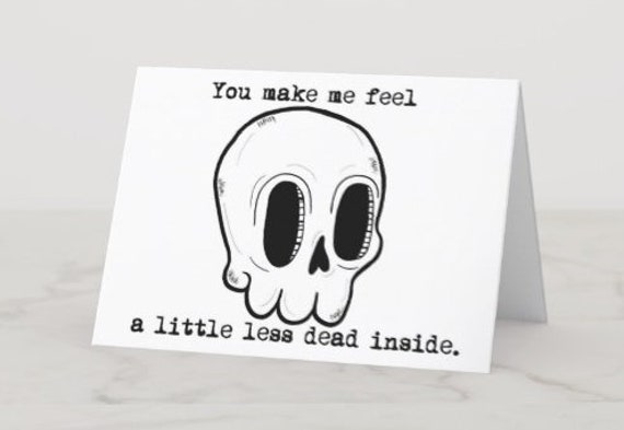 You Make Me Feel A Little Less Dead Inside Etsy