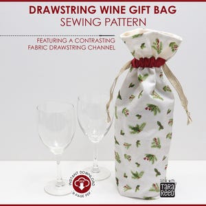 May include: A drawstring wine gift bag sewing pattern featuring a white fabric with a green and red holly print, a solid red drawstring channel, and gold ribbon ties. The text reads: DRAWSTRING WINE GIFT BAG SEWING PATTERN FEATURING A CONTRASTING FABRIC DRAWSTRING CHANNEL.