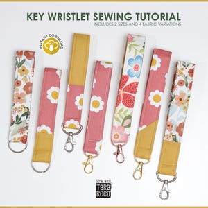 May include: Key wristlet sewing tutorial with multiple fabric variations. The image shows several key wristlets in various floral and daisy patterns, with gold and silver hardware. The text includes "Instant Download" and "Sew with Tara Reed."