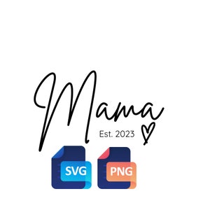 Mama Est 2023, mamá svg png, Camisa de mamá, Sudadera de mamá, Regalo de mamá, Taza de café de mamá, Anuncio de bebé svg png, Descarga digital, nueva mamá