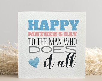 Happy Mother's Day Dad Card: The man that does it all
