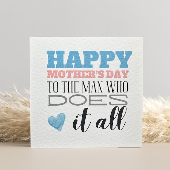 Happy Mother's Day Dad Card: The man that does it all