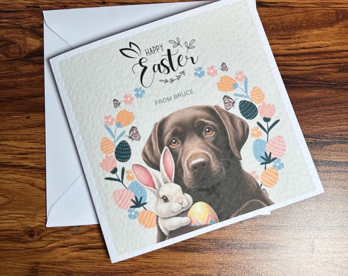 Chocolate Labrador Easter Card, Chocolate labrador Card, Personalised Cards. Dog Mum, Dog Dad. Dog Mom, Dog Easter
