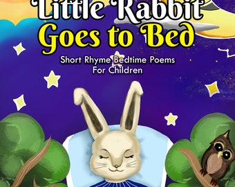 Little Rabbit Goes To Bed: Short Rhymes Bedtime Poems For Children. Historias de canciones de cuna y rimas antes de acostarse.