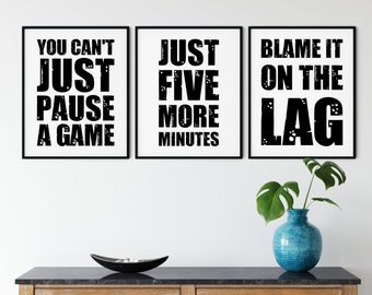 LARGE You can't just pause a game, Just five more minutes, Blame it on the lag, Gaming Printable Wall Art Set - DIGITAL ART