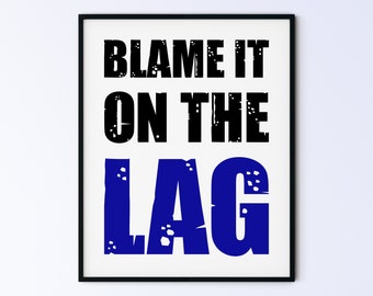 Funny Father's Day Gift Idea, Game Poster, Printable Wall Art Gamer's Print, Gaming Sign For Son, blame it on the lag blue, DIGITAL DOWNLOAD