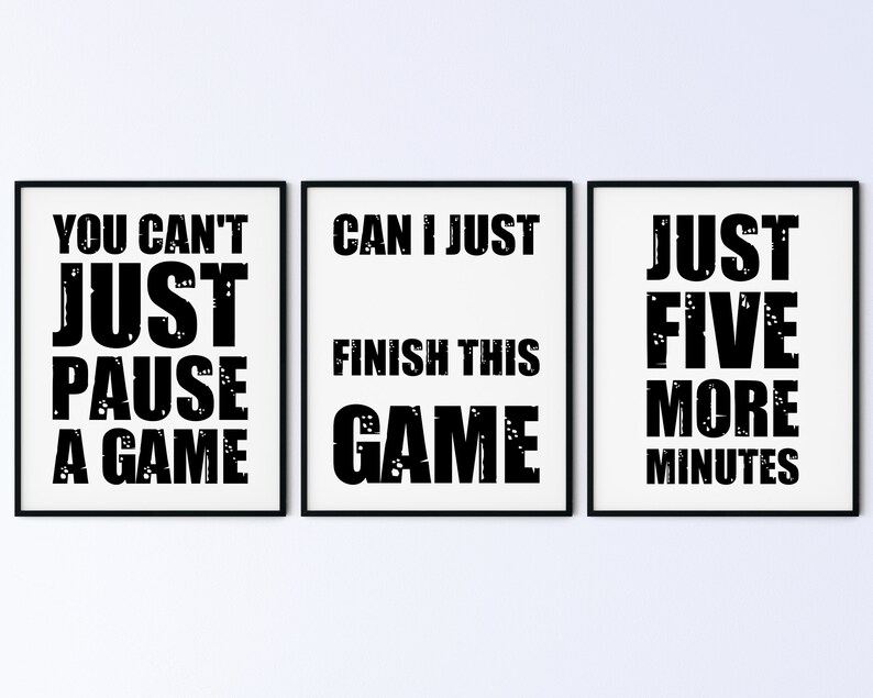 Just five more minutes 8x10 You can/'t just pause a game Can I just finish this game DIGITAL ART Gaming Printable Wall Art Set