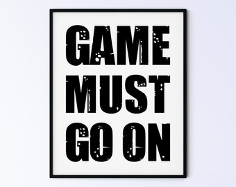 8x10" Game must go on, Video Game Poster, Gaming Printable Wall Art, Gamer's Print, Gaming Room Wall Decor, DIGITAL DOWNLOAD