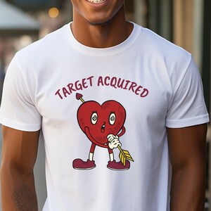 Funny Retro Valentine&#39;s Day Target Acquired T-Shirt, Shot With Cupid&#39;s Arrow Trendy Tee, Heart I Love You Shirt, Valentines Day Unisex Shirt