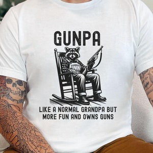 Gunpa like a normal grandpa but more fun and owns guns shirt.