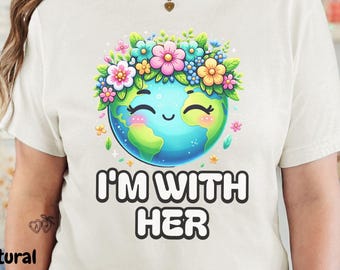 Im With Her Earth Day Shirt, Mother Earth Tee, Earth Day Tee, Plant Nature Lover Shirt, Eco-Friendly T-Shirt, Environmental Climate Change