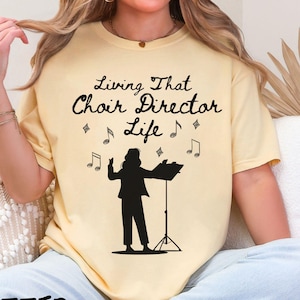 Living That Choir Director Comfort Colors Shirt, Funny Music T-Shirt Gift for Choir Teachers, Unique Music Teacher Tee, Gift For Her
