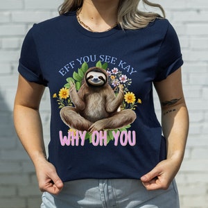 Sloth Eff You See Kay Sarcastic Hoodie, Funny Sloth Sweater, Eff You See Kay Why Oh You Hoodie, Sloth Yoga Shirt, Eff You See Kay Yoga Tee