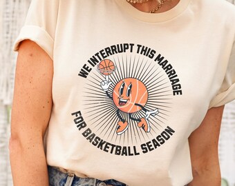 We Interrupt This Marriage Basketball Season T-shirt, High School Coaches Wife Tee, Funny Basketball Marriage, Unisex Husband Sports Shirt