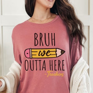 Last Day of School Teacher Shirt, Teacher End of School Gift, Funny Teacher T-shirt, Bruh We Outta Here Tee, Teacher Appreciation Shirt