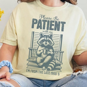 Funny Sarcastic Please Be Patient With Me I&#39;m From The 1900&#39;s Comfort Colors Tee, Millennials Gen Z Gen X T-shirt, Funny Retro Shirt