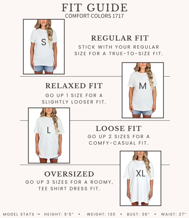 May include: A fit guide for Comfort Colors 1717 t-shirts. The guide shows how the fit changes with different sizes: Regular, Relaxed, Loose, and Oversized. Model stats: Height 5'5", Weight 130 lbs, Bust 36", Waist 27".