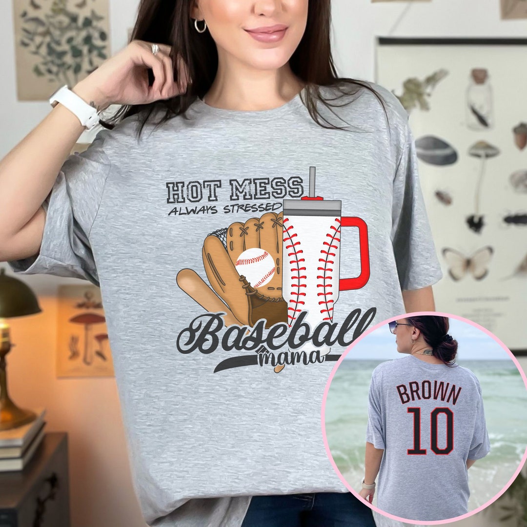 Personalized Baseball Mama Hot Mess Always Stressed Shirt, Custom ...
