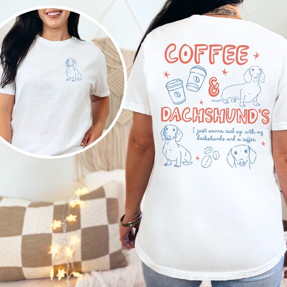 Coffee and Dachshunds Comfort Colors Shirt, Funny Pet Lover Gift, Weiner Dog Mom Apparel, Cute Dachshund Tee