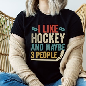 I Like Hockey and Maybe 3 People Shirt, Hockey Sports Tee, Ice Hockey Shirt, Gift for Hockey Player, Hockey Game Day T-shirt