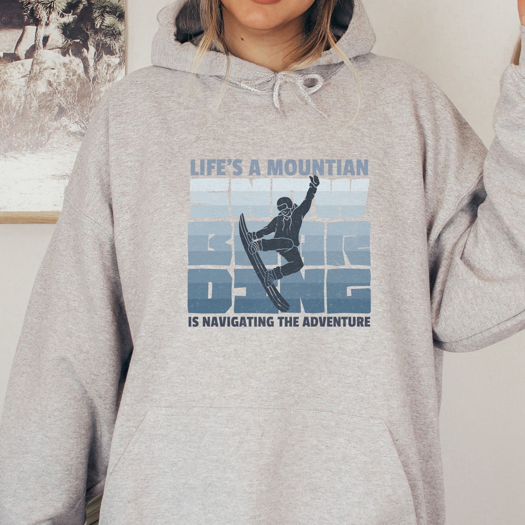 Snowboarding Hoodie, Snowboarding Sweater, Shirt for Snowboarders,life