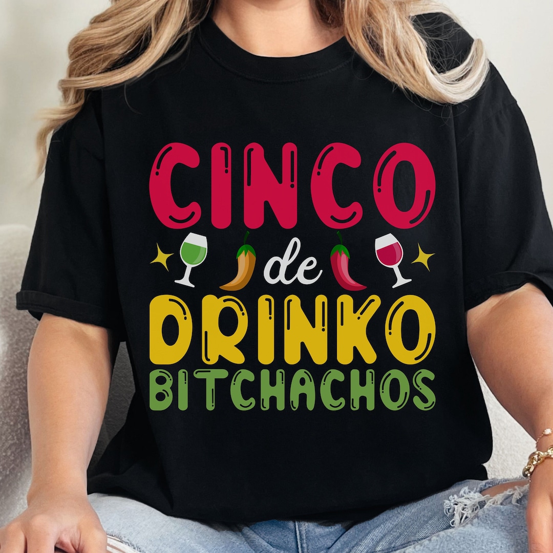 Cinco De Drinko Bitchachos Wine Cinco De Mayo Tshirt Gifts Cinco De Drinko Bitchachos Wine Cinco De Mayo Tshirt Gifts