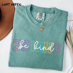 Comfort Colors Be Kind Shirt, Colorful Motivational T-Shirt, Kindness Gift, Teacher Appreciation, Positive Message, Inspirational T-shirt