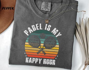Padel Is My Happy Hour Comfort Colors Shirt, Funny Padel Gift, Paddle Tennis Apparel, Unique Padel Clothing for Fans