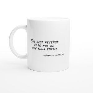 Stoicism Quote Marcus Aurelius - The best revenge is to not be like your enemy - Stoic Meditations 11oz Ceramic Mug