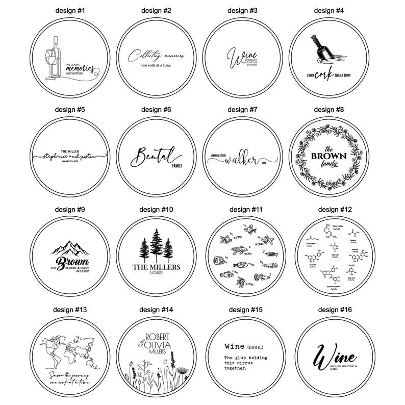 May include: A set of 16 different designs for round wooden bottle stoppers. Each design features a unique graphic, text, or combination of both. The designs include a wine bottle and glass, a mountain range, a family name, and a wine-related quote.