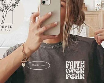 Faith over Fear Christian Shirt Comfort Colors Cute Christian Merch Jesus Shirt Minimalist Christian Faith Gift for Teen Psalm 118:6