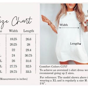 May include: Size chart for a white oversized t-shirt dress. The chart shows measurements in inches for sizes S to 4XL. The text "Comfort Colors C1717" is visible, along with instructions to size up two sizes for an oversized fit. The model is wearing a size XL and is 5'6" tall.