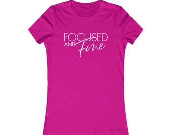 Focused and Fine Shirt, Love Shirt, Confidence Shirt, Gift Shirt, Couple Shirt, Inspirational Shirt, Motivational Shirt, Affirmation Shirt
