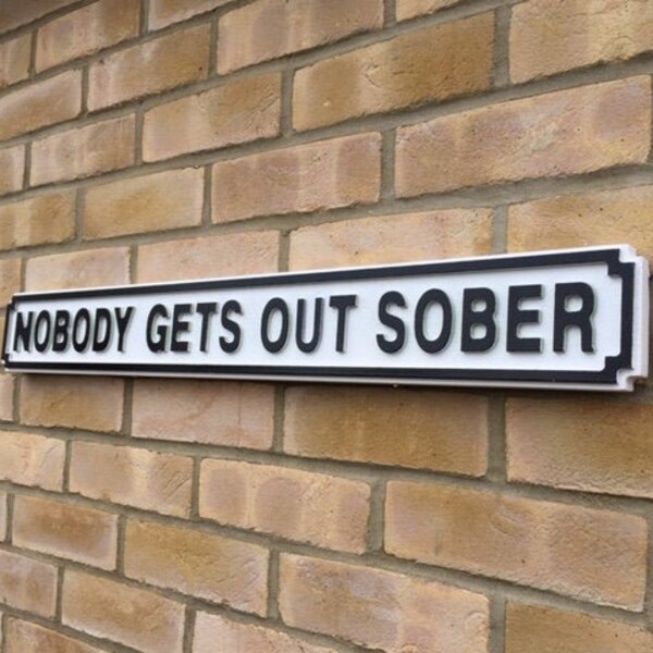 New shape Retro vintage solid wooden street sign white finish - Nobody gets out sober