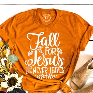 Christian Fall Shirts, Fall Shirt, Shirts for Women, Fall Tshirt for Women, Women's Tees, Autumn Shirt, Fall for Jesus Shirt, Fall Tees