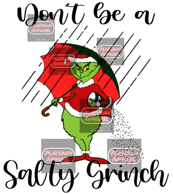 Don T Be A Salty Grinch Png Original Designer Christmas Etsy
